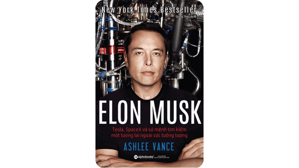 Elon Musk: Tesla, Spacex Và Sứ Mệnh Tìm Kiếm Một Tương Lai Ngoài Sức Tưởng Tượng